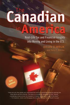 The Canadian in America: Real-Life Tax and Financial Insights into Moving and Living in the U.S.(English, Paperback, Brian Wruk, Terry F. Ritchie)