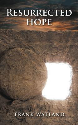 Resurrected Hope(English, Paperback, Watland Frank)