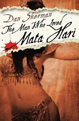 The Man Who Loved Mata Hari(English, Paperback, Sherman Dan)