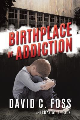 Birthplace of Addiction(English, Paperback, Eack David C Foss, Crystal J)