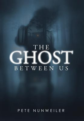 The Ghost Between Us(English, Hardcover, Nunweiler Pete)