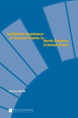 Ineffective Assistance of Counsel Claims in North Carolina Criminal Cases(English, Paperback, Smith Jessica)