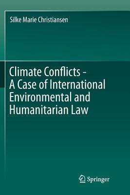 Climate Conflicts - A Case of International Environmental and Humanitarian Law(English, Paperback, Christiansen Silke Marie)