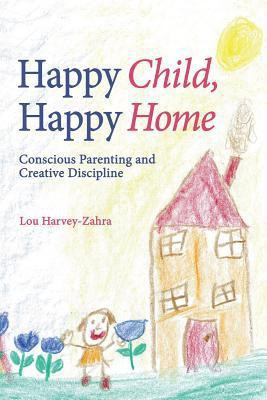 Happy Child, Happy Home(English, Paperback, Harvey-Zahra Lou)