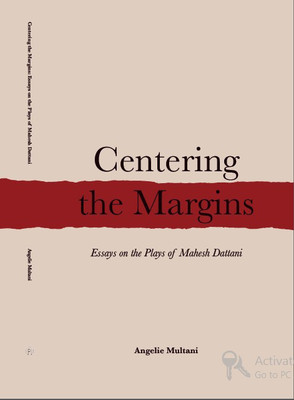 Centering the Margins: Essays on the Plays of Mahesh Dattani(English, Paperback, Angelie Multani)