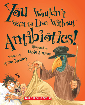 You Wouldnt Want to Live without Antibiotics(English, Paperback, Rooney Anne)