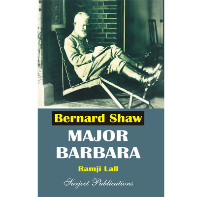 Major Barbara : Bernard Shaw  - A Critical Study along with Important Questions with Answers(English, Paperback, Ramji lall)