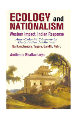 Ecology and Nationalism; Western Impact, Indian Response(English, Hardcover, Amitendu Bhattacharya)