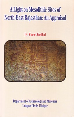 A Light on Mesolithic Sites of North - East Rajasthan: An Apprasial(English, Others, Hardcover, Dr. Vineet Godhal)