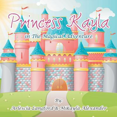 Princess Kayla in the Magical Adventure(English, Paperback, Langford Arlescia)