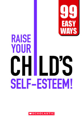 Raise Your Child's Self:Esteem  - 99 Easy Ways(English, Hardcover, Krulik Nancy E)