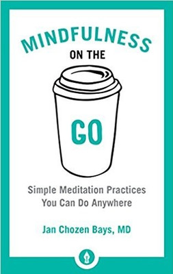 Mindfulness on the Go(English, Paperback, JAN CHOZEN BAYS)