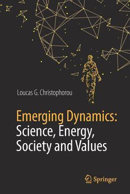 Emerging Dynamics: Science, Energy, Society and Values(English, Paperback, Christophorou Loucas G.)