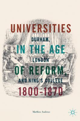 Universities in the Age of Reform, 1800-1870(English, Hardcover, Andrews Matthew)