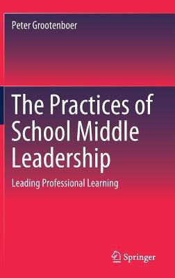 The Practices of School Middle Leadership(English, Hardcover, Grootenboer Peter)