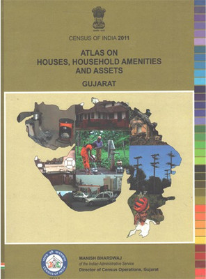 Census Of India 2011 - Atlas On Houses, Household Amenities And Assets Gujarat(Hardcover, Registrar General & Census Commissioner)