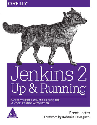 Jenkins 2: Up and Running- Evolve Your Deployment Pipeline for Next Generation Automation(English, Paperback, Brent Laster)