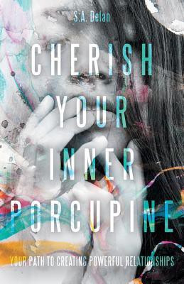 Cherish Your Inner Porcupine(English, Paperback, Delan S a)