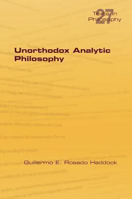 Unorthodox Analytic Philosophy(English, Paperback, Haddock Guillermo E Rosado)