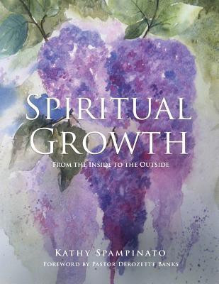 Spiritual Growth From the Inside to the Outside(English, Paperback, Spampinato Kathy)
