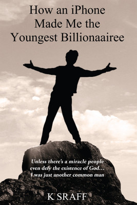 How an iPhone Made Me the Youngest Billionaire(English, Paperback, K SRAFF)