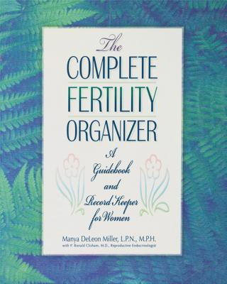 The Complete Fertility Organizer(English, Hardcover, Miller Manya DeLeon)