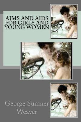 Aims and AIDS for Girls and Young Women(English, Paperback, George Sumner Weaver)