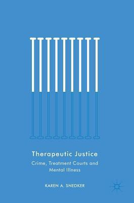 Therapeutic Justice(English, Hardcover, Snedker Karen A.)
