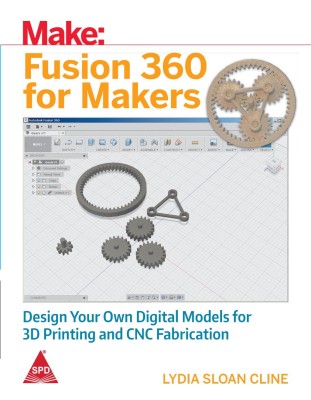 Make: Fusion 360 for Makers - Design Your Own Digital Models for 3D Printing and CNC Fabrication(English, Paperback, Lydia Sloan Cline)