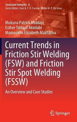 Current Trends in Friction Stir Welding (FSW) and Friction Stir Spot Welding (FSSW)(English, Hardcover, Mubiayi Mukuna Patrick)