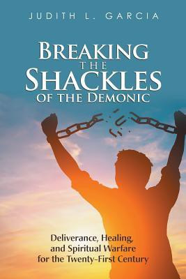 Breaking the Shackles of the Demonic(English, Paperback, Garcia Judith L)