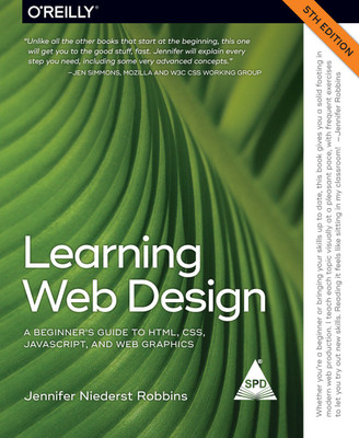 Learning Web Design: A Beginner's Guide to HTML, CSS, JavaScript, and Web Graphics, Fifth Edition (Greyscale Edition) (English, Paperback, Jennifer Robbins)(English, Paperback, Jennifer Robbins)