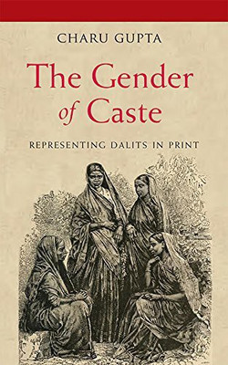 The Gender Of Caste: Representing Dalits in Print(English, Paperback, Charu Gupta)