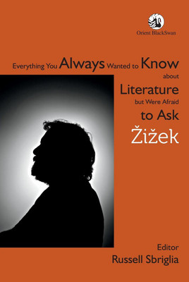 Everything You Always Wanted to Know about Literature but Were Afraid to Ask Å½iÅ¾ek(English, Hardcover, Russell Sbriglia)