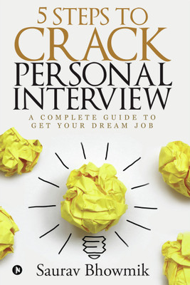 5 Steps to crack Personal Interview  - A complete guide to get your dream job(English, Paperback, Saurav Bhowmik)