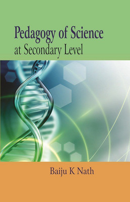PEDAGOGY OF SCIENCE: at Secondary Level(English, Hardcover, Baiju K Nath)
