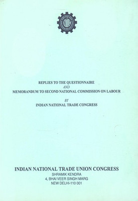 Replies To The Questionnaire And Memorandum To Second National Commission On Labour(Paperback, Indian National Trade Congress)
