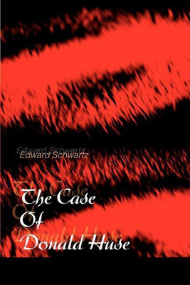 The Case Of Donald Huse(English, Paperback, Schwartz Edward)