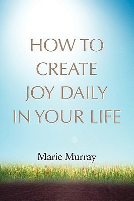 How to Create Joy Daily in Your Life(English, Paperback, Murray Marie)
