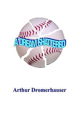 A Dream Shattered(English, Hardcover, Dromerhauser Arthur)