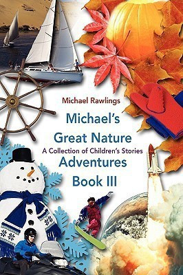 Michael's Great Nature Adventures Book III(English, Paperback, Rawlings Michael)
