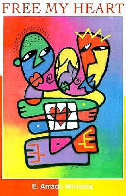 Free My Heart(English, Paperback, Williams E Amado)