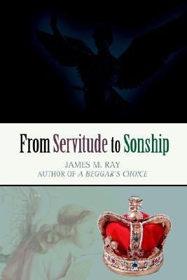 From Servitude to Sonship(English, Paperback, Ray James M)