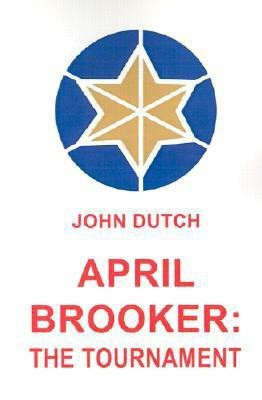 April Brooker: The Tournament(English, Paperback, Dutch John)