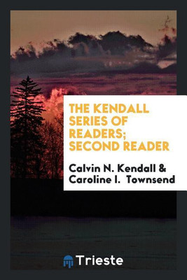 The Kendall Series of Readers; Second Reader(English, Paperback, Kendall Calvin N)