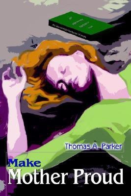 Make Mother Proud(English, Paperback, Parker Thomas A)