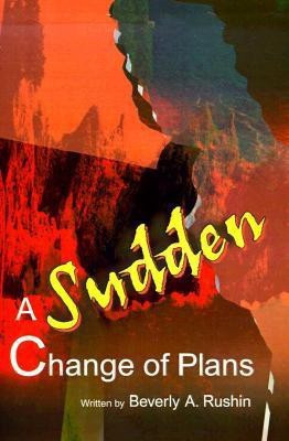 A Sudden Change of Plans(English, Paperback, Rushin Beverly a)