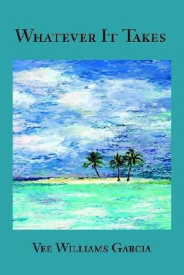 Whatever It Takes(English, Paperback, Garcia Vee)