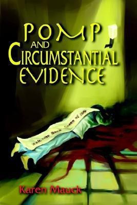 Pomp and Circumstantial Evidence(English, Paperback, Mauck Karen M)