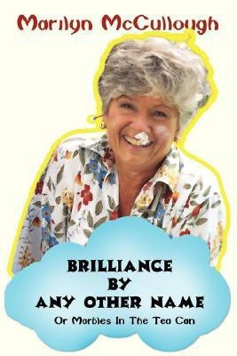 Brilliance By Any Other Name(English, Paperback, McCullough Marilyn)